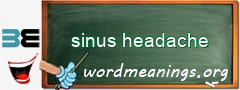 WordMeaning blackboard for sinus headache